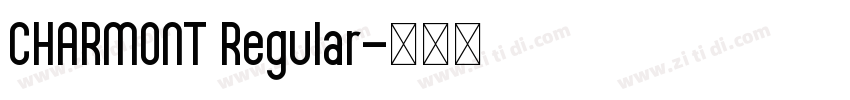 CHARMONT Regular字体转换 CHARMONT Regular字体转换